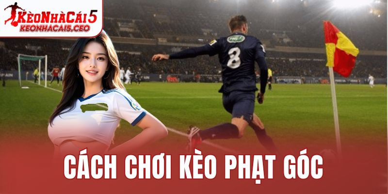 Cách chơi kèo phạt góc
