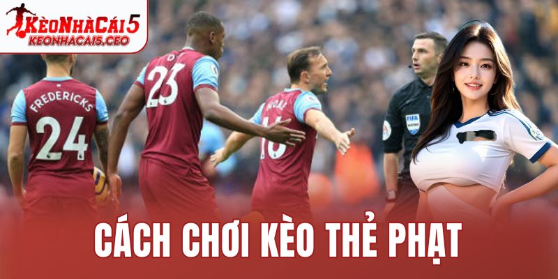 Cách chơi kèo thẻ phạt