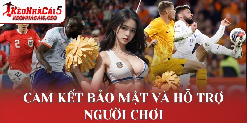 Cam kết bảo mật và hỗ trợ người chơi