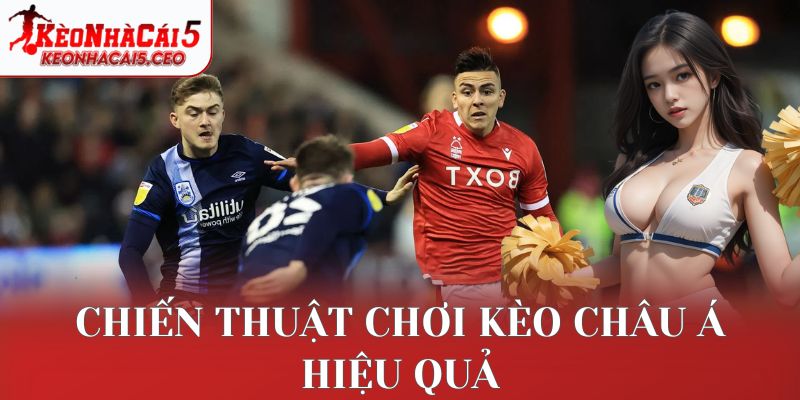 Chiến thuật chơi kèo châu Á hiệu quả