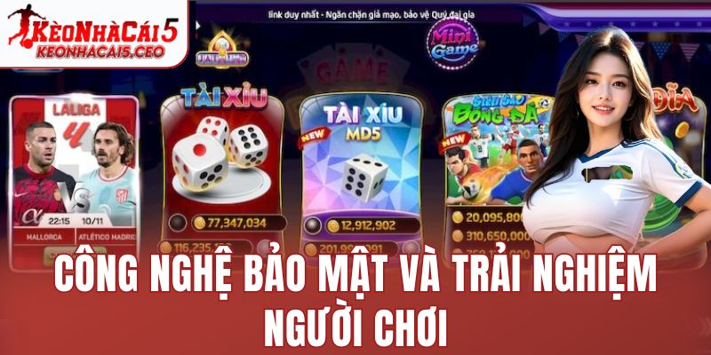 Công nghệ bảo mật và trải nghiệm người chơi