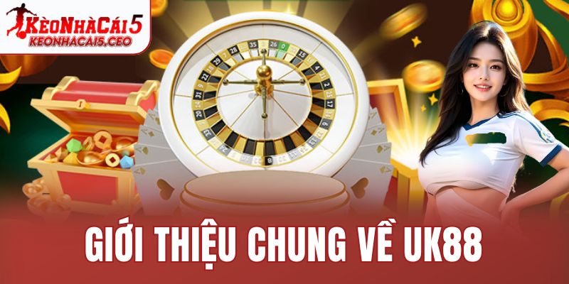 Giới thiệu chung về UK88