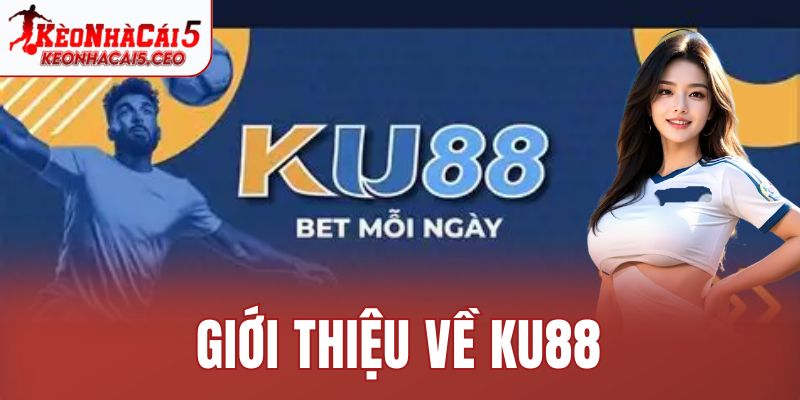 Giới thiệu về Ku88