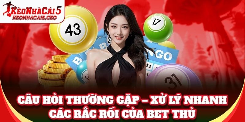 Câu Hỏi Thường Gặp – xử lý nhanh các rắc rối thường gặp