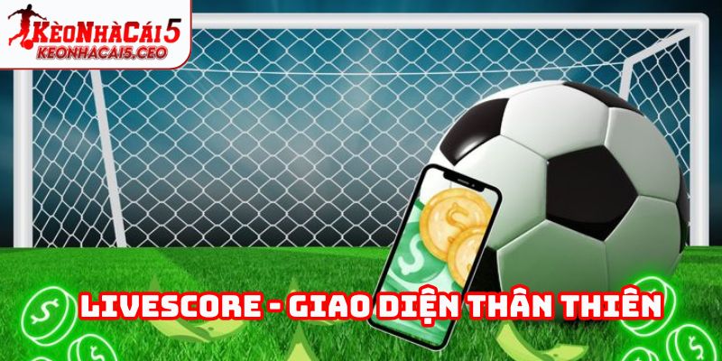 Livescore giao diện thân thiện