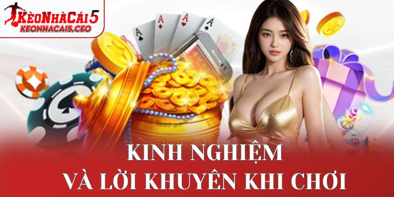 Kinh nghiệm và lời khuyên khi chơi