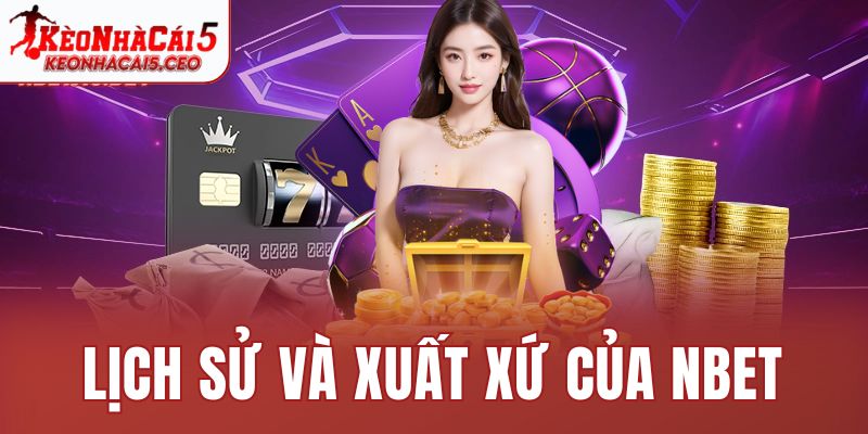 Lịch sử và xuất xứ của NBET