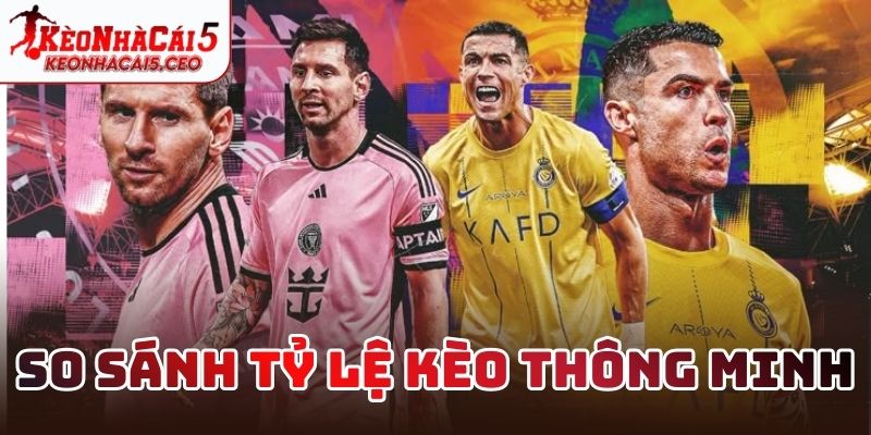 So sánh tỷ lệ kèo giúp bạn tìm kèo thơm