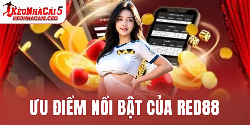 Ưu điểm nổi bật của Red88